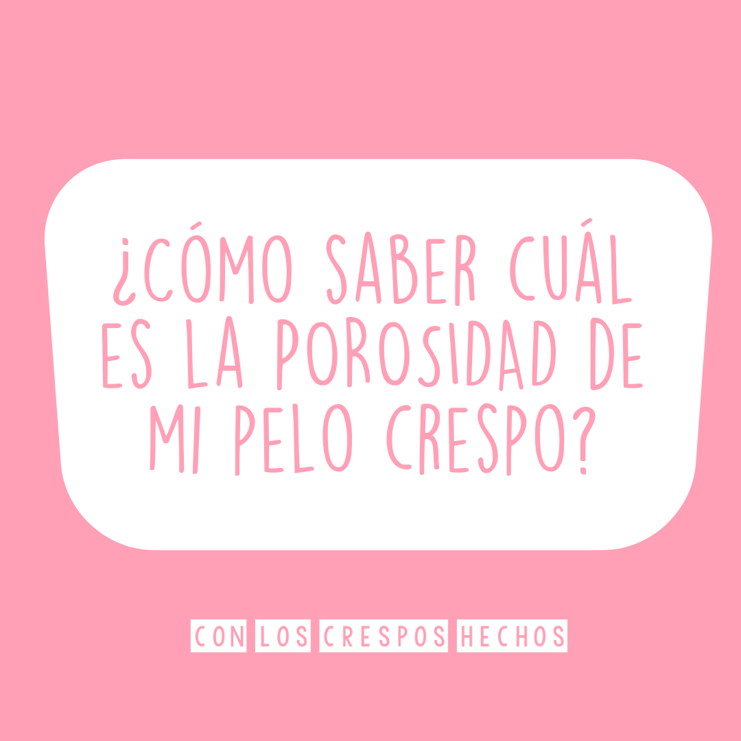 ¿Cómo saber cuál es la POROSIDAD de mi pelo crespo?